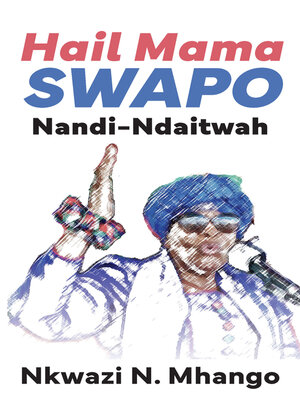 cover image of Hail Mama SWAPO Nandi-Ndaitwah